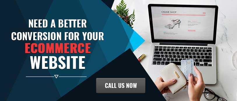 Need Better Conversion for your Ecommerce Website - Call Us Now!