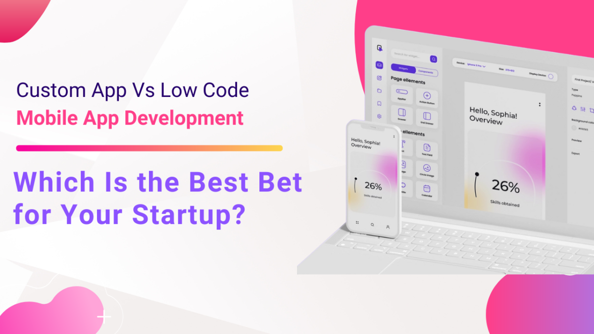 Custom App Vs Low Code Mobile App Development