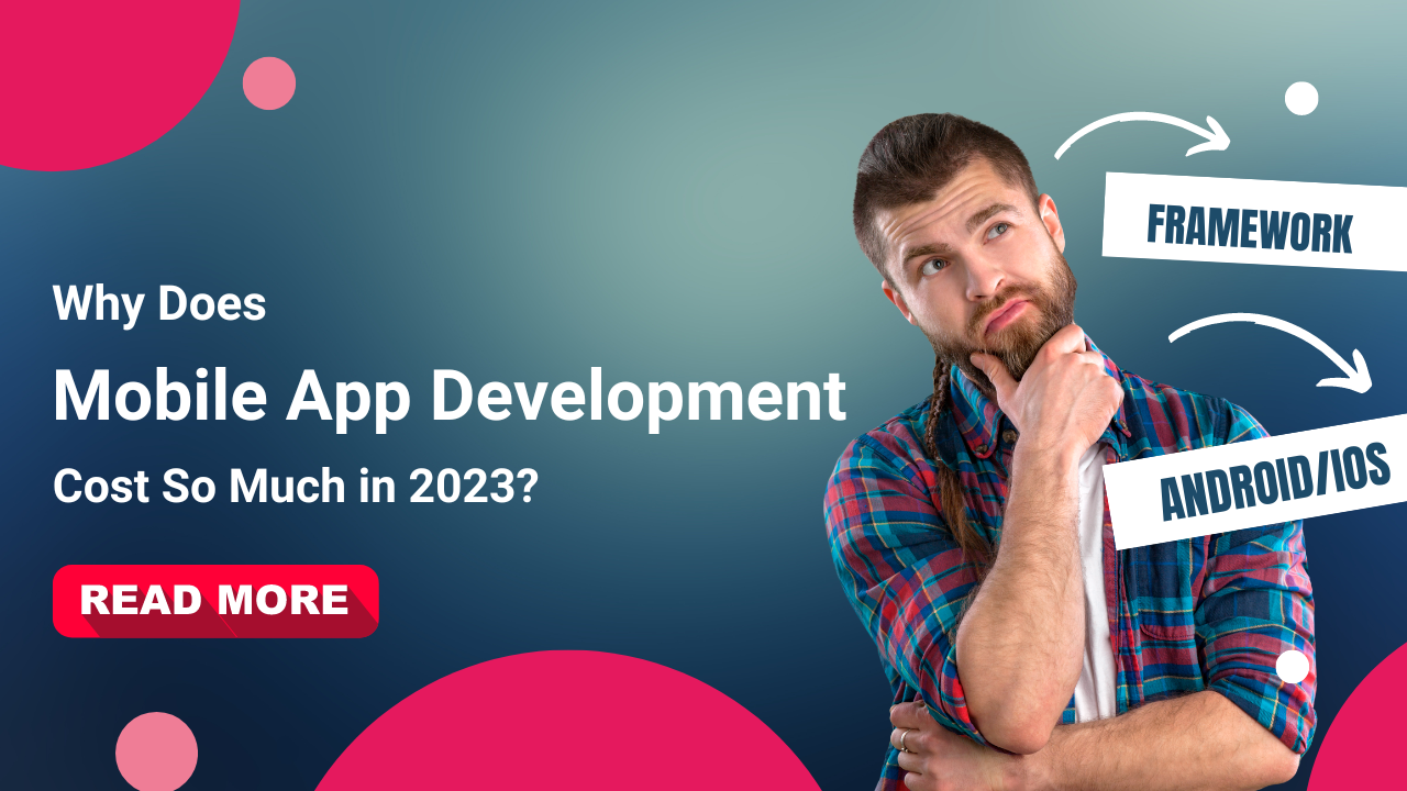 Why Does Mobile App Development Cost So Much in 2023?