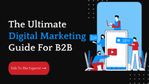 The Ultimate Digital Marketing Guide For B2B